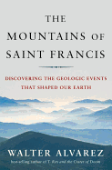 The Mountains of Saint Francis: Discovering the Geologic Events That Shaped Our Earth