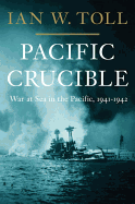 Pacific Crucible: War at Sea in the Pacific, 1941-