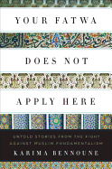 Your Fatwa Does Not Apply Here: Untold Stories from the Fight Against Muslim Fundamentalism