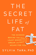 The Secret Life of Fat: The Science Behind the Bo