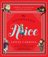 The Annotated Alice: 150th Anniversary Deluxe Edition (150th Deluxe Anniversary Edition) (The Annotated Books)