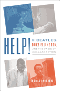 Help!: The Beatles, Duke Ellington, and the Magic
