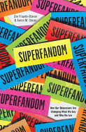 Superfandom: How Our Obsessions are Changing What We Buy and Who We Are