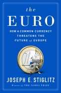 The Euro; How a Common Currency Threatens the Futu