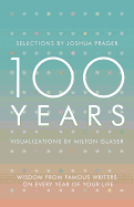 100 Years: Wisdom From Famous Writers on Every Year of Your Life