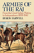 Armies of the Raj: From the Great Indian Mutiny to Independence, 1858-1947