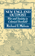 New England Outpost: War And Society In Colonial Deerfield