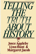 Telling the Truth About History (Norton Paperback)