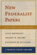 New Federalist Papers: Essays in Defense of the Constitution (Twentieth Century Fund Book)