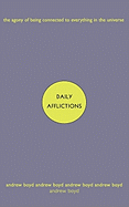 Daily Afflictions:: The Agony of Being Connected to Everything in the Universe