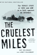 The Cruelest Miles: The Heroic Story of Dogs and Men in a Race Against an Epidemic