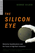 The Silicon Eye: Microchip Swashbucklers and the Future of High-Tech Innovation (Enterprise)
