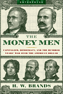 'The Money Men: Capitalism, Democracy, and the Hundred Years' War Over the American Dollar'