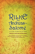 Rilke and Andreas-Salom???: A Love Story in Letters