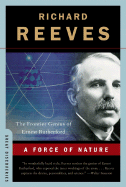 A Force of Nature: The Frontier Genius of Ernest Rutherford
