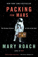 Packing for Mars: The Curious Science of Life in t