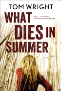 What Dies in Summer: A Novel