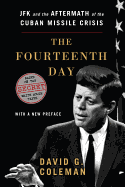 The Fourteenth Day: JFK and the Aftermath of the Cuban Missile Crisis: Based on the Secret White House Tapes