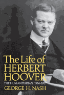 The Life of Herbert Hoover: The Humanitarian, 1914-1917