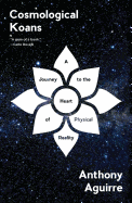 Cosmological Koans: A Journey to the Heart of Phy
