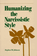 Humanizing the Narcissistic Style (Norton Professional Book)