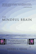 The Mindful Brain: Reflection and Attunement in the Cultivation of Well-Being