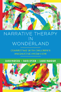Narrative Therapy in Wonderland: Connecting with Children's Imaginative Know-How