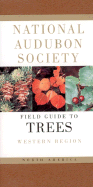 National Audubon Society Field Guide to North American Trees--W: Western Region (National Audubon Society Field Guides)