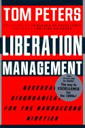Liberation Management: Necessary Disorganization for the Nanosecond Nineties