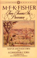 Two Towns in Provence: Map of Another Town and a Considerable Town