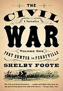 The Civil War: A Narrative: Volume 1: Fort Sumter