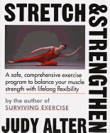 Stretch And Strengthen: 100 Illustrated Exercises Applying Kinesiology and Sports Medicine for Individual Needs and Fitness