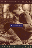Born Naked: The Early Adventures of the Author of Never Cry Wolf