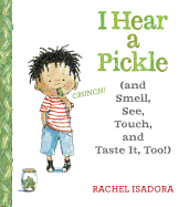 'I Hear a Pickle: And Smell, See, Touch, & Taste It, Too!'