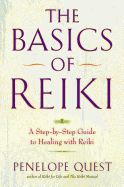 The Basics of Reiki: A Step-By-Step Guide to Healing with Reiki