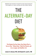 The Alternate-Day Diet Revised: The Original Up-Day, Down-Day Eating Plan to Turn on Your 'Skinny Gene,' Shed the Pounds, and Live a Longer and Healthier Life