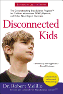 'Disconnected Kids: The Groundbreaking Brain Balance Program for Children with Autism, Adhd, Dyslexia, and Other Neurological Disorders'