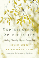 Experiencing Spirituality: Finding Meaning Throug