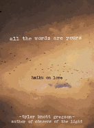 All the Words Are Yours: Haiku on Love