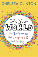 It's Your World: Get Informed, Get Inspired & Get