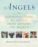 Angels: The Definitive Guide to Angels from Aroun