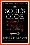 The Soul's Code: In Search of Character and Calling