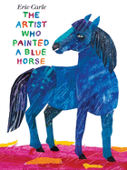 The Artist Who Painted a Blue Horse (PHILOMEL BOOKS)