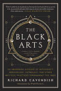 The Black Arts: A Concise History of Witchcraft, Demonology, Astrology, and Other Mystical Practices Throughout the Ages (Perigee)
