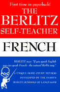 The Berlitz Self-Teacher -- French: A Unique Home-Study Method Developed by the Famous Berlitz Schools of Language