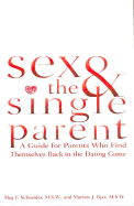 Sex and the Single Parent: A Guide for Parents Who