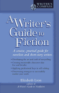 A Writer's Guide to Fiction: A Concise, Practical Guide for Novelists and Short-Story Writers (Writers Guide Series)
