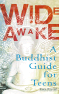 Wide Awake: A Buddhist Guide for Teens