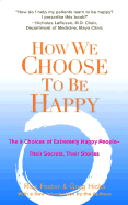 How We Choose to Be Happy: The 9 Choices of Extre