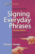Signing Everyday Phrases: More Than 3,400 Signs, Revised Edition
